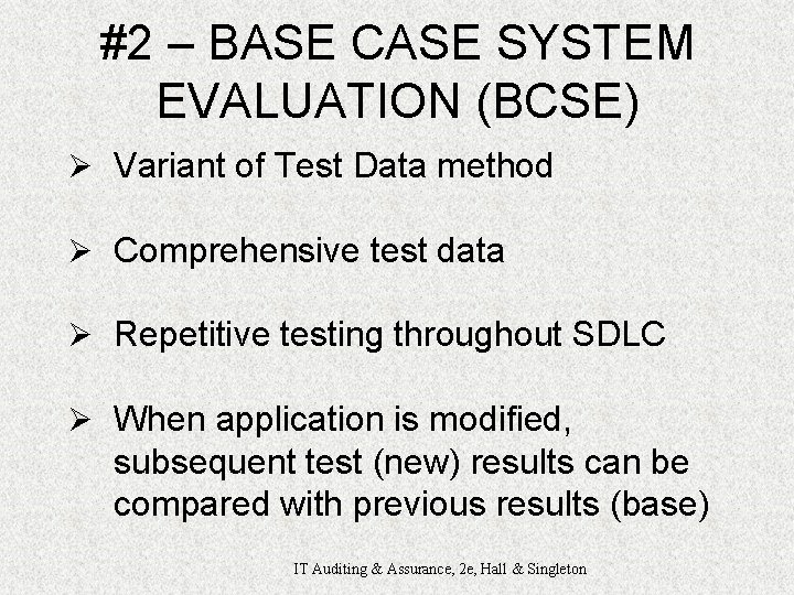 #2 – BASE CASE SYSTEM EVALUATION (BCSE) Ø Variant of Test Data method Ø