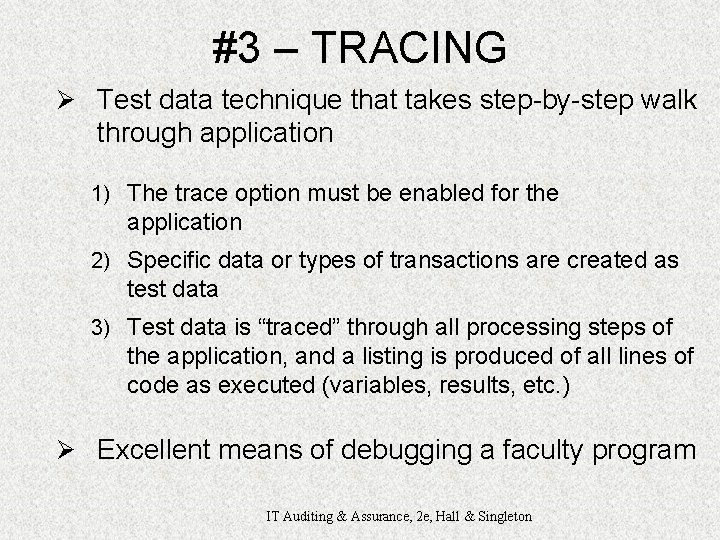 #3 – TRACING Ø Test data technique that takes step-by-step walk through application 1)