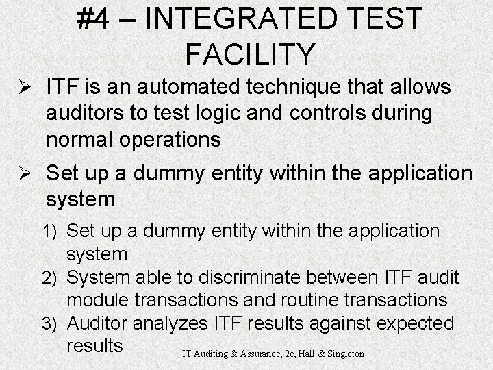 #4 – INTEGRATED TEST FACILITY Ø ITF is an automated technique that allows auditors