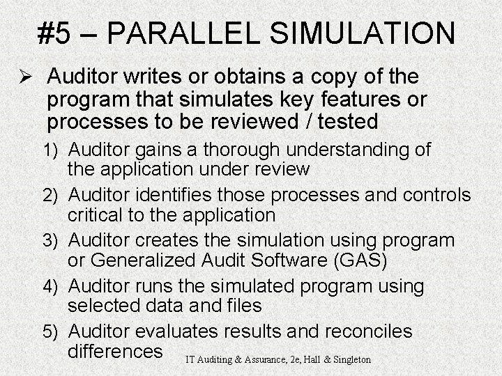 #5 – PARALLEL SIMULATION Ø Auditor writes or obtains a copy of the program