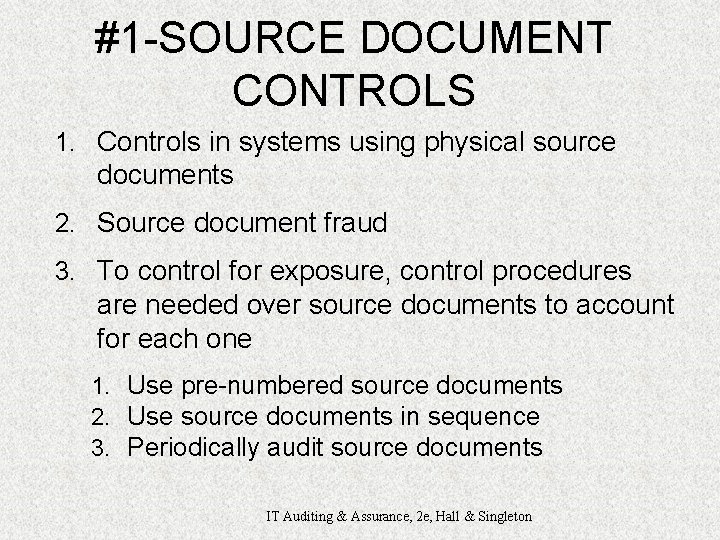 #1 -SOURCE DOCUMENT CONTROLS 1. Controls in systems using physical source documents 2. Source