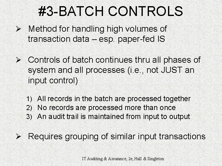 #3 -BATCH CONTROLS Ø Method for handling high volumes of transaction data – esp.