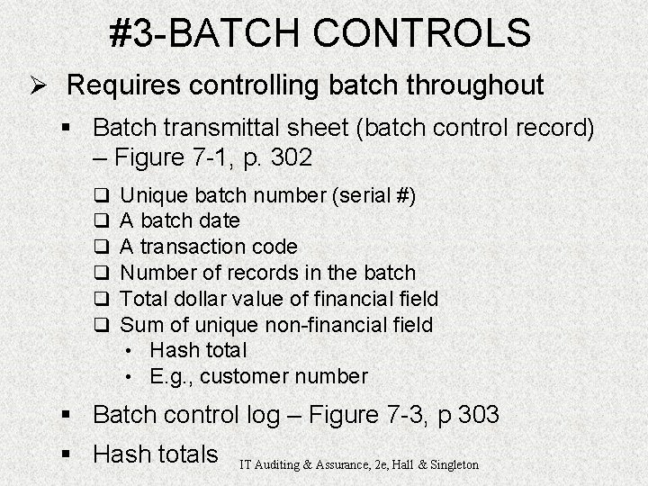 #3 -BATCH CONTROLS Ø Requires controlling batch throughout § Batch transmittal sheet (batch control