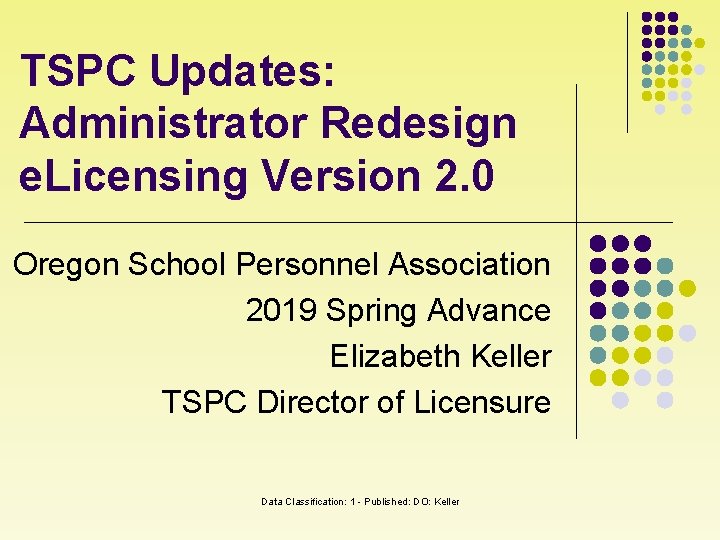 TSPC Updates: Administrator Redesign e. Licensing Version 2. 0 Oregon School Personnel Association 2019