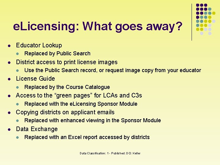 e. Licensing: What goes away? l Educator Lookup l l District access to print