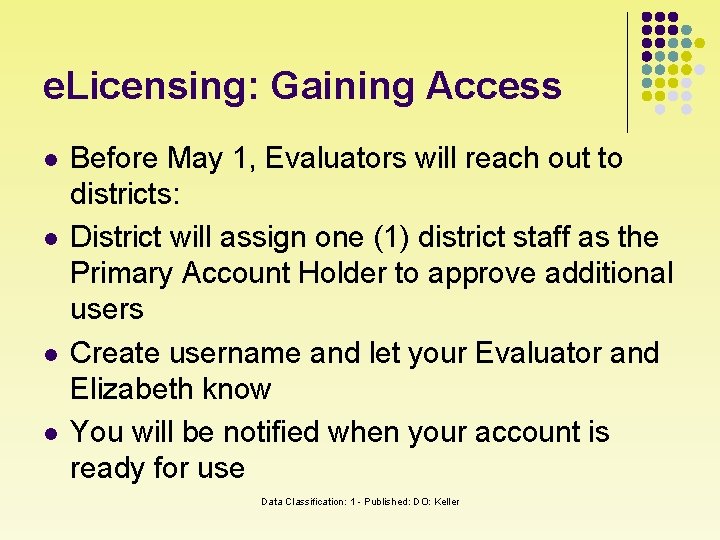 e. Licensing: Gaining Access l l Before May 1, Evaluators will reach out to