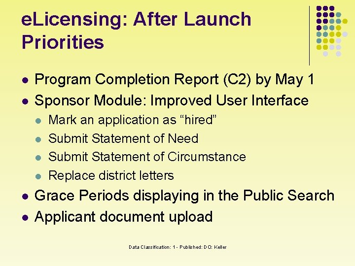 e. Licensing: After Launch Priorities l l Program Completion Report (C 2) by May