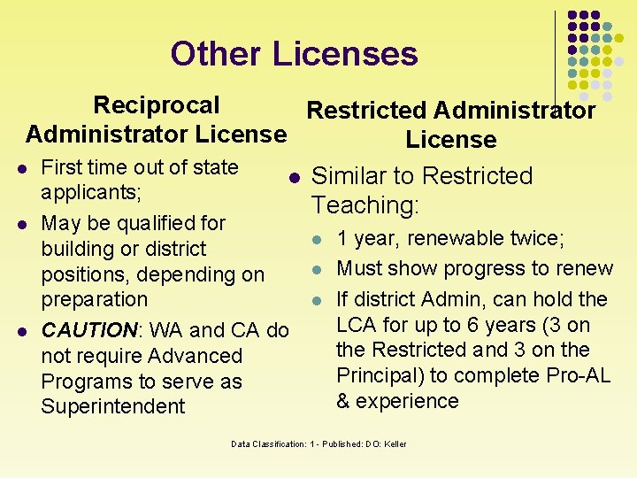 Other Licenses Reciprocal Restricted Administrator License l First time out of state l Similar