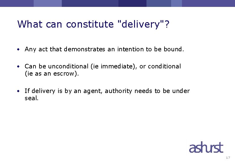 What can constitute "delivery"? • Any act that demonstrates an intention to be bound.