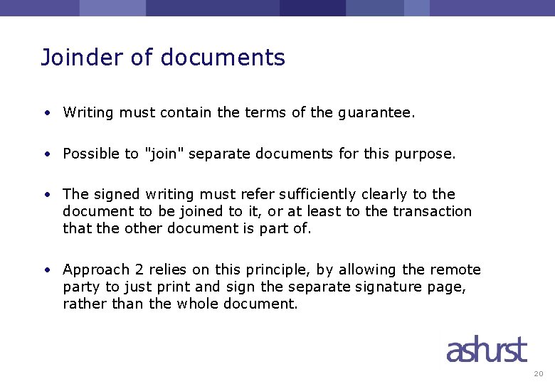 Joinder of documents • Writing must contain the terms of the guarantee. • Possible