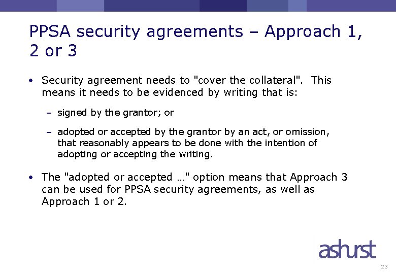 PPSA security agreements – Approach 1, 2 or 3 • Security agreement needs to