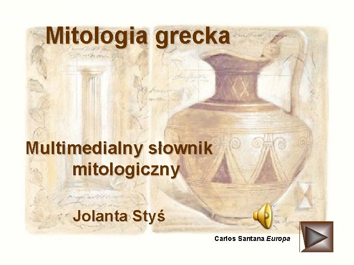 Mitologia grecka Multimedialny słownik mitologiczny Jolanta Styś Carlos Santana Europa 