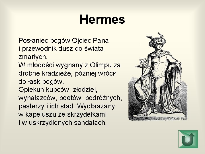 Hermes Posłaniec bogów Ojciec Pana i przewodnik dusz do świata zmarłych. W młodości wygnany