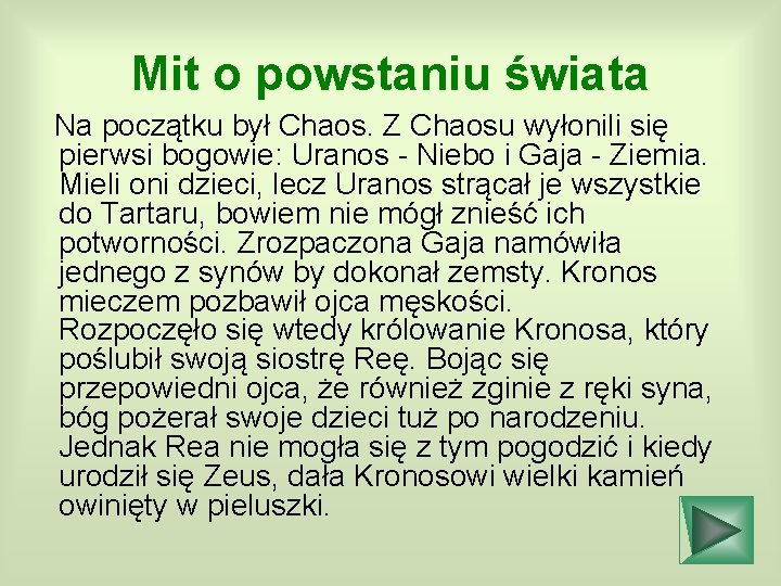 Mit o powstaniu świata Na początku był Chaos. Z Chaosu wyłonili się pierwsi bogowie: