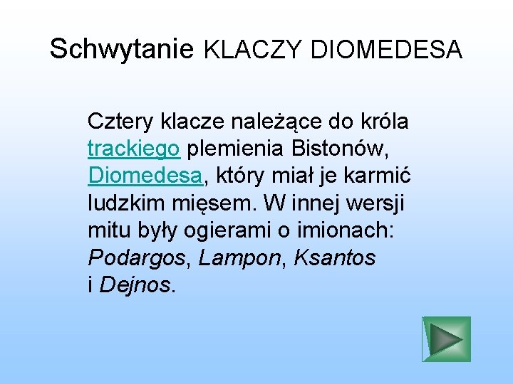 Schwytanie KLACZY DIOMEDESA Cztery klacze należące do króla trackiego plemienia Bistonów, Diomedesa, który miał