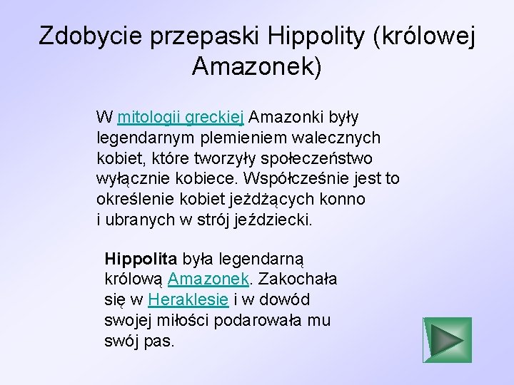 Zdobycie przepaski Hippolity (królowej Amazonek) W mitologii greckiej Amazonki były legendarnym plemieniem walecznych kobiet,