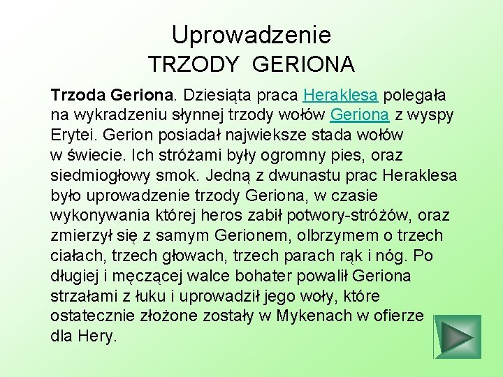 Uprowadzenie TRZODY GERIONA Trzoda Geriona. Dziesiąta praca Heraklesa polegała na wykradzeniu słynnej trzody wołów