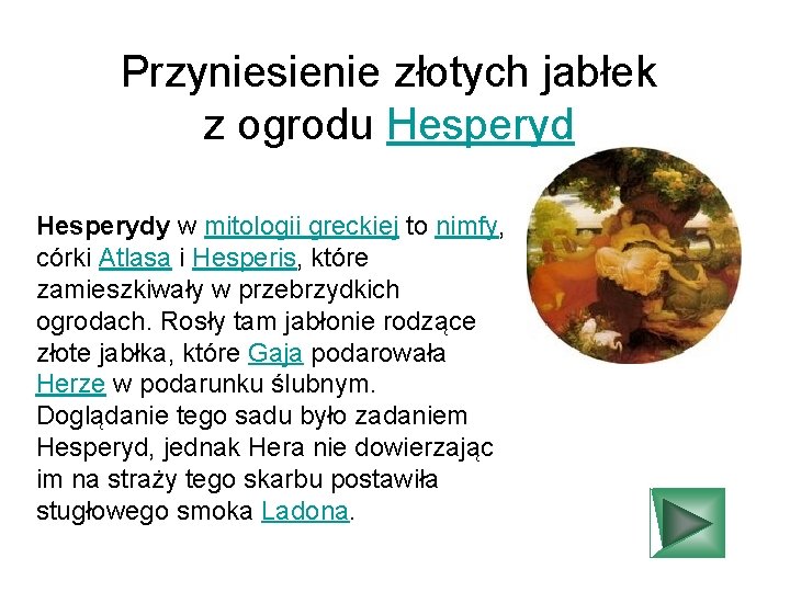 Przyniesienie złotych jabłek z ogrodu Hesperydy w mitologii greckiej to nimfy, córki Atlasa i