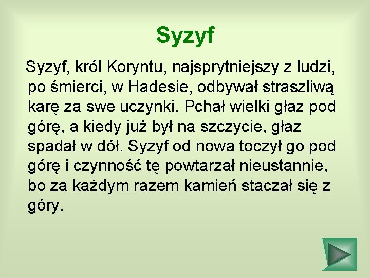 Syzyf, król Koryntu, najsprytniejszy z ludzi, po śmierci, w Hadesie, odbywał straszliwą karę za