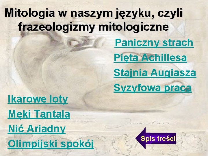 Mitologia w naszym języku, czyli frazeologizmy mitologiczne Ikarowe loty Męki Tantala Nić Ariadny Olimpijski