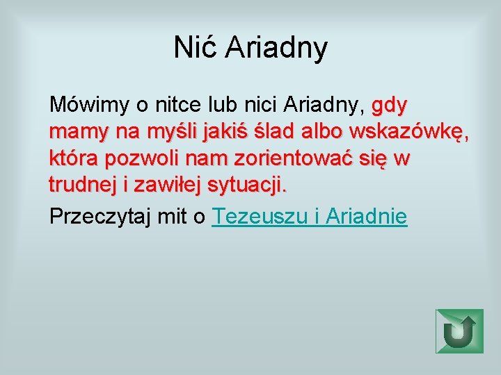 Nić Ariadny Mówimy o nitce lub nici Ariadny, gdy mamy na myśli jakiś ślad