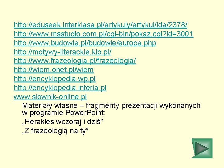 http: //eduseek. interklasa. pl/artykuly/artykul/ida/2378/ http: //www. msstudio. com. pl/cgi-bin/pokaz. cgi? id=3001 http: //www. budowle.