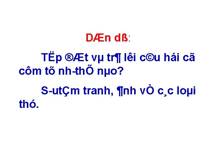 DÆn dß: TËp ®Æt vµ tr¶ lêi c©u hái cã côm tõ nh thÕ