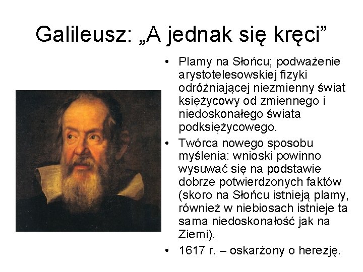 Galileusz: „A jednak się kręci” • Plamy na Słońcu; podważenie arystotelesowskiej fizyki odróżniającej niezmienny