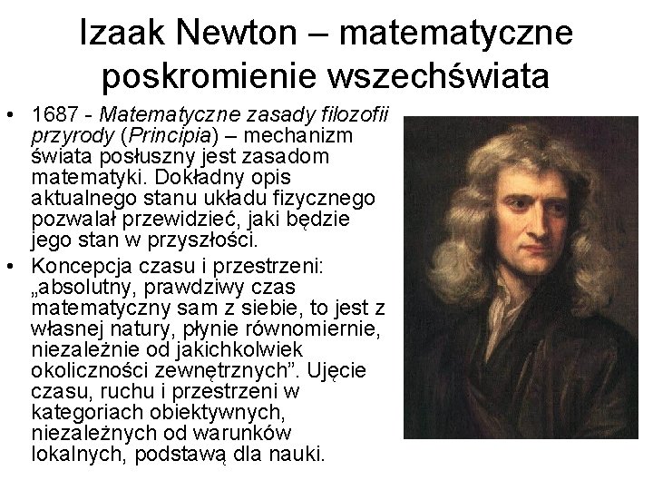 Izaak Newton – matematyczne poskromienie wszechświata • 1687 - Matematyczne zasady filozofii przyrody (Principia)