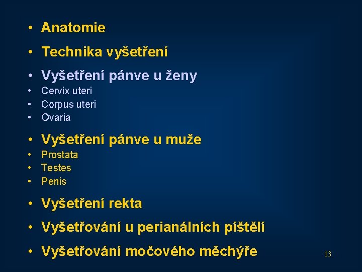  • Anatomie • Technika vyšetření • Vyšetření pánve u ženy • Cervix uteri