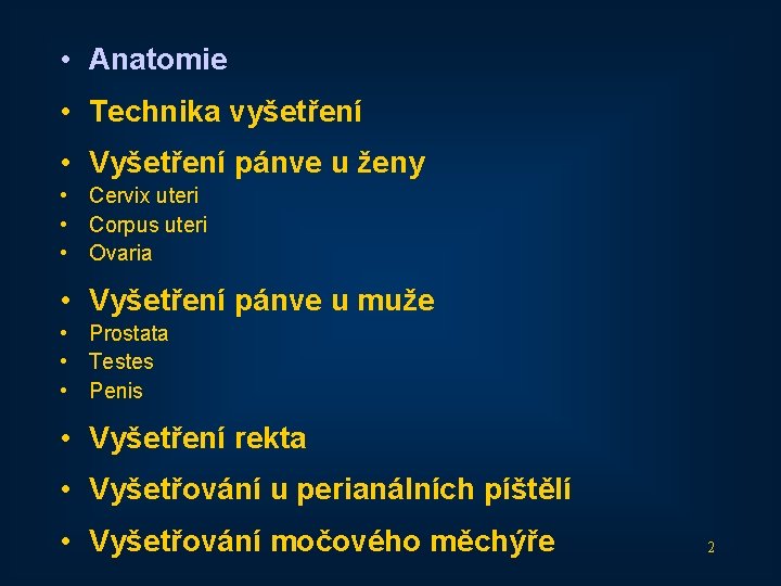  • Anatomie • Technika vyšetření • Vyšetření pánve u ženy • Cervix uteri