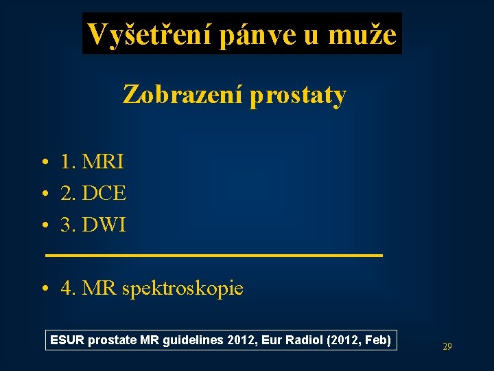 Vyšetření pánve u muže Zobrazení prostaty • 1. MRI • 2. DCE • 3.