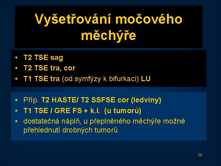 Vyšetřování močového měchýře • T 2 TSE sag • T 2 TSE tra, cor