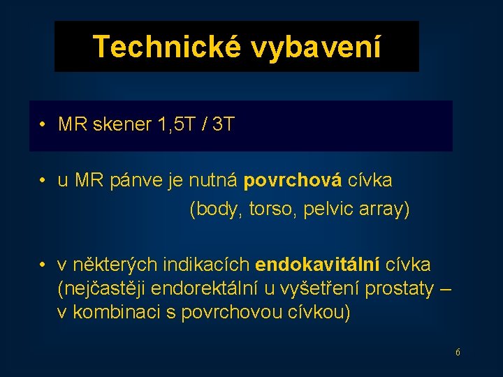 Technické vybavení • MR skener 1, 5 T / 3 T • u MR