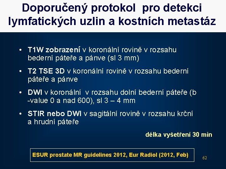 Doporučený protokol pro detekci lymfatických uzlin a kostních metastáz • T 1 W zobrazení