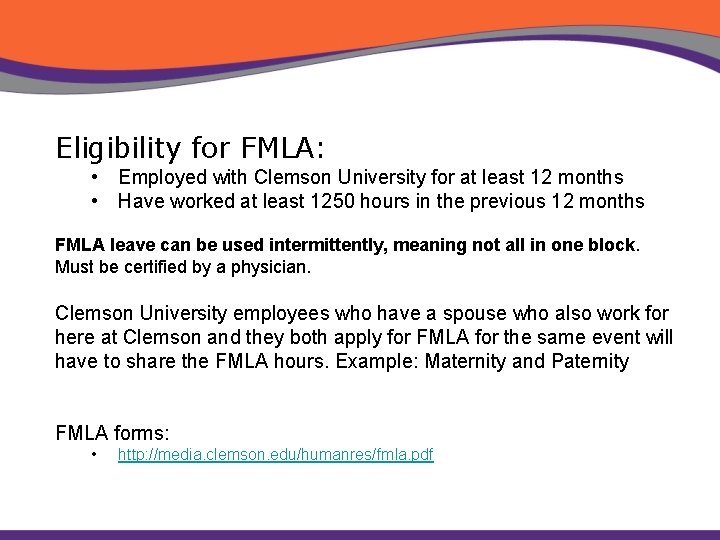 Eligibility for FMLA: • Employed with Clemson University for at least 12 months •