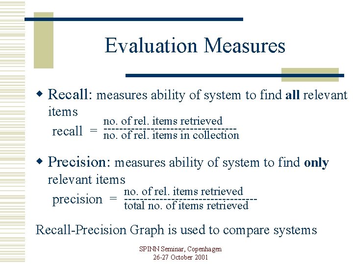 Evaluation Measures w Recall: measures ability of system to find all relevant items no.