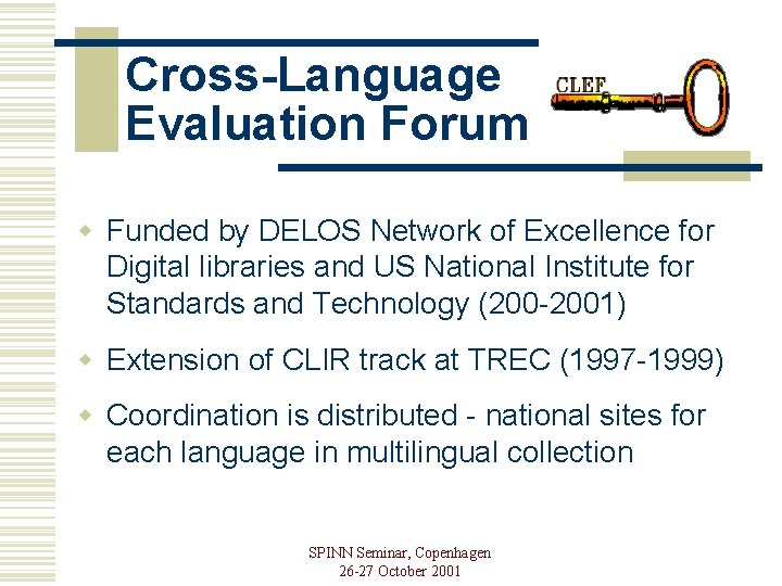 Cross-Language Evaluation Forum w Funded by DELOS Network of Excellence for Digital libraries and