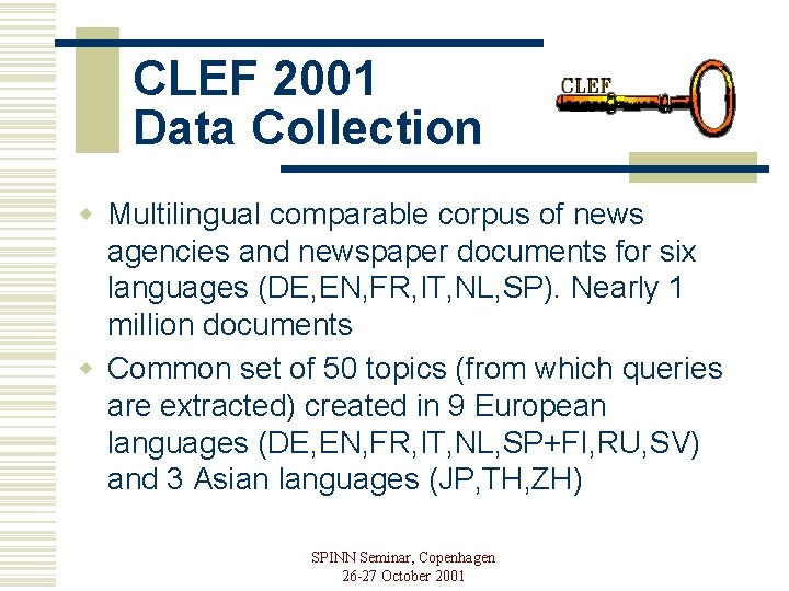 CLEF 2001 Data Collection w Multilingual comparable corpus of news agencies and newspaper documents