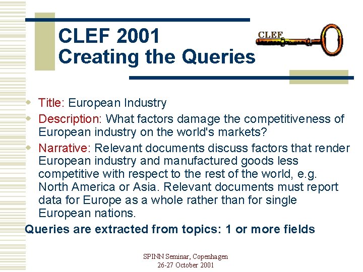 CLEF 2001 Creating the Queries w Title: European Industry w Description: What factors damage