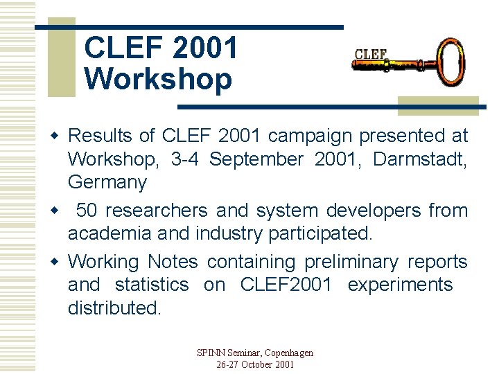 CLEF 2001 Workshop w Results of CLEF 2001 campaign presented at Workshop, 3 -4