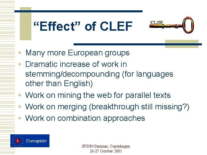 “Effect” of CLEF w Many more European groups w Dramatic increase of work in