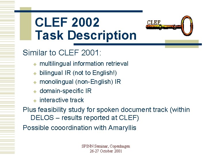 CLEF 2002 Task Description Similar to CLEF 2001: u u u multilingual information retrieval