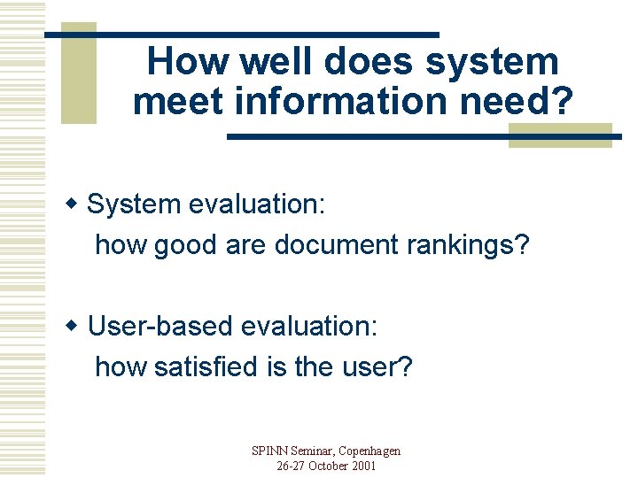 How well does system meet information need? w System evaluation: how good are document