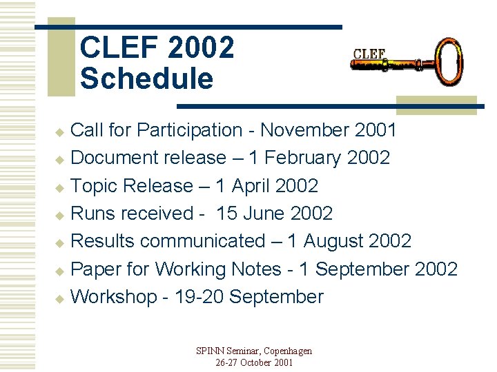 CLEF 2002 Schedule Call for Participation - November 2001 u Document release – 1