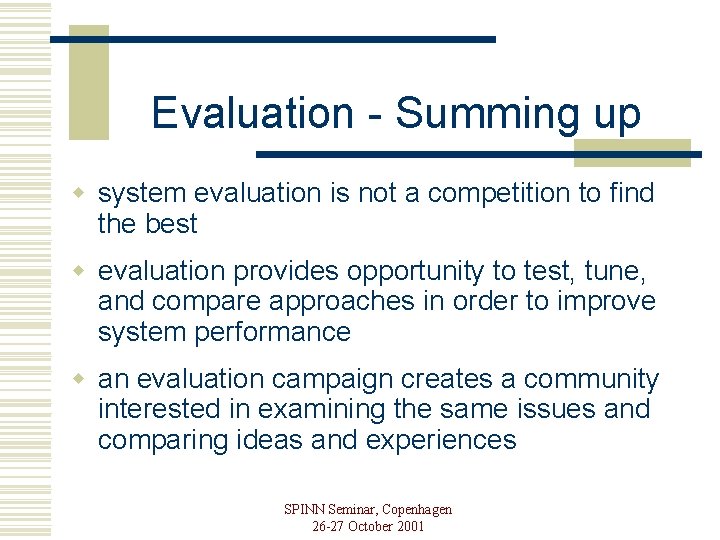Evaluation - Summing up w system evaluation is not a competition to find the