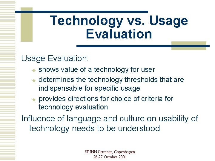 Technology vs. Usage Evaluation: u u u shows value of a technology for user