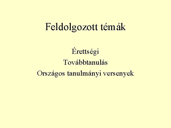 Feldolgozott témák Érettségi Továbbtanulás Országos tanulmányi versenyek 