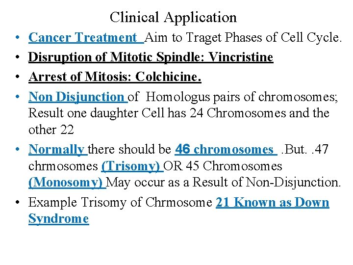 Clinical Application • • Cancer Treatment Aim to Traget Phases of Cell Cycle. Disruption Clinical Application • • Cancer Treatment Aim to Traget Phases of Cell Cycle. Disruption
