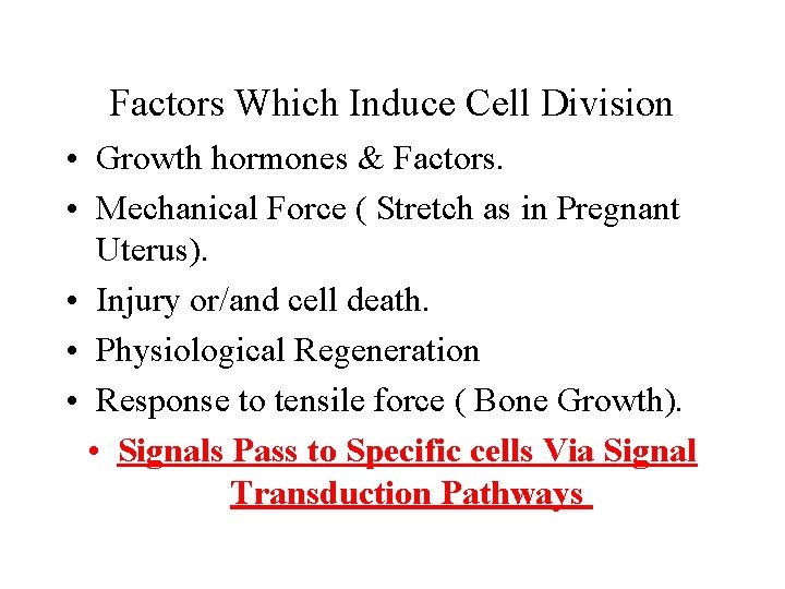 Factors Which Induce Cell Division • Growth hormones & Factors. • Mechanical Force ( Factors Which Induce Cell Division • Growth hormones & Factors. • Mechanical Force (